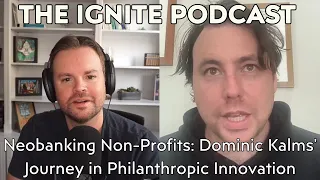 Neobanking Non-Profits: Dominic Kalms' Journey in Philanthropic Innovation | Ep14
