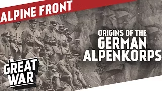 Origins Of The German Alpenkorps I THE GREAT WAR On The Road