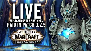 SEPULCHER OF THE FIRST ONES RAID IN PATCH 9.2.5 SHADOWLANDS! - WoW: Shadowlands 9.2.5 (Livestream)