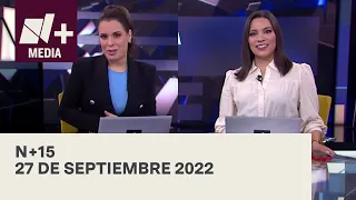 N+15 - Programa Completo: 27 de septiembre 2022