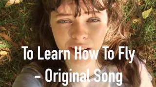 To Learn How To Fly - Katy Hallauer (Original Song)