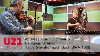 Andreas Martin Hofmeir & Benjamin Schmid mit "Let's Gavotte" bei U21-VERNETZT