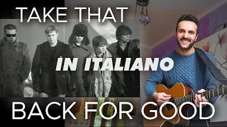 Se BACK FOR GOOD dei TAKE THAT fosse in ITALIANO