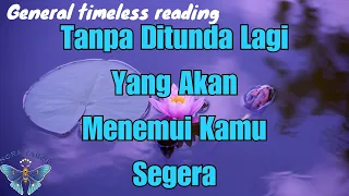 AKAN TEMUI KAMU SEGERA (Timeless Reading)