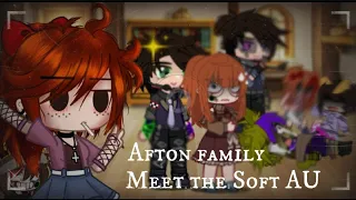 Afton family meet the Soft AU || Afton Family || My AU
