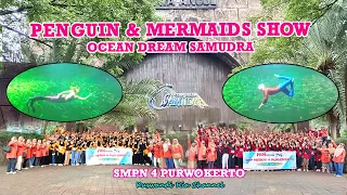 PENGUIN & MERMAIDS SHOW || OCEAN DREAM SAMUDRA || SMPN 4 PURWOKERTO. 4K. @KuswandiRia03