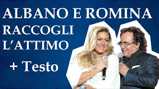 Albano e Romina - Raccogli l'attimo + Testo