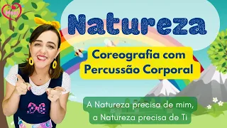 NATUREZA - Música Infantil A Natureza precisa de mim, a Natureza precisa de ti - Percussão corporal