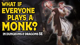 What if Everyone Plays a Monk in D&D 5e?