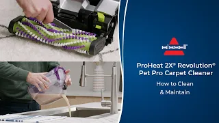 How To Clean and Maintain | ProHeat 2X® Revolution® Pet Pro Carpet Cleaner