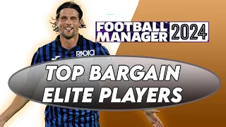 FM24 Top Bargain Elite Players | Football Manager 2024
