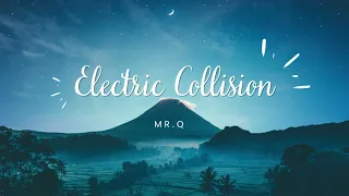 Mr.Q - Electric Collision