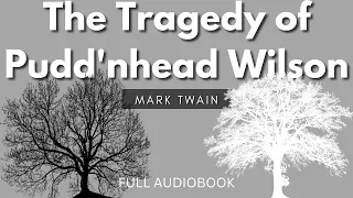 The Tragedy of Pudd'nhead Wilson. By Mark Twain. Full Audiobook.