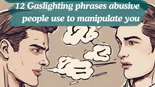 12 Gaslighting Phrases Abusive People Use to Manipulate You