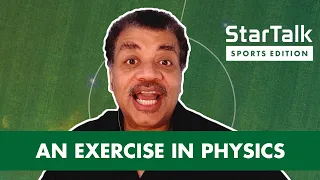 StarTalk Podcast: An Exercise in Physics