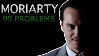Moriarty || 99 Problems