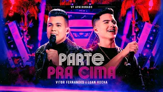 PARTE PRA CIMA - Vitor Fernandes e Luan Rocha (DVD VF Apaixonado)