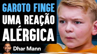 GAROTO FINGE Uma Reação Alérgica | Dhar Mann