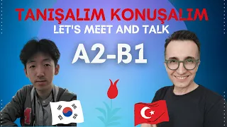 A2 - B1 Türkçe Pratik-Tanışalım  ve Konuşalım-Let's Meet and Talk  Mincheol Choi @mincheolchoi3645