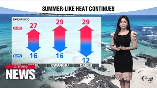 [Weather] Summer-like heat will continue tomorrow