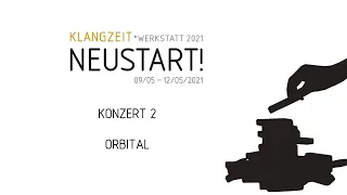 Klangzeit*Werkstatt 2021 | Konzert 2: ORBITAL