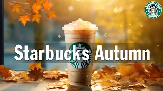 Starbucks Autumn : 편안한 스타벅스 음악과 함께하는 평화로운 아침 🥤스타벅스 매장음악곡 모음  ( 중간광고없음❗️) 🥤 커피 음악, 작업 음악, 공부 음악