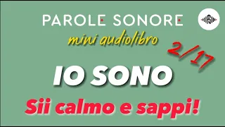 MINI AUDIOLIBRO 2/17 - IO SONO - Sii calmo e sappi! - Parole Sonore