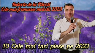 ROBERTO DE LA PITESTI 💣💣💣 COLAJ CELE MAI FRUMOASE MELODII / 2023 ❌ VOLUM 1✅