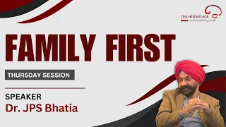 Family First Session | Dr. JPS Bhatia | The Hermitage Rehab | Best Rehab Center in India