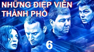 Những điệp viên thành phố.  Tập 6 | Phim hình sự, tội phạm kinh tế quốc tế thời hiện đại