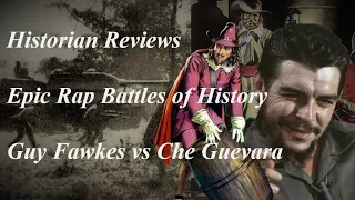Historian Reviews, Epic Rap Battles of History Guy Fawkes vs Che Guevera