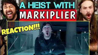 A Heist With MARKIPLIER - REACTION!!!