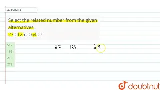 Select the related number from the given alternatives. 27 : 125 : : 64 : ? | CLASS 14 | ANALOGY ...