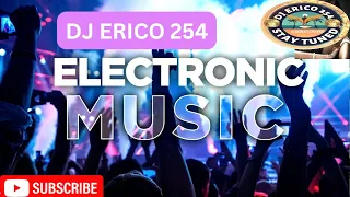 BEST OF ELECTRONIC MUSIC MIX BY DJ ERICO 254 FT MARTIN GARRIX, CALVIN HARRIS,RIHANNA,NICKI MINAJ....