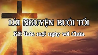 LỜI NGUYỆN BUỔI TỐI Kết THÚC MỘT NGÀY VỚI CHÚA #cầunguyện #cônggiáo #lờichúa #thánhlễ