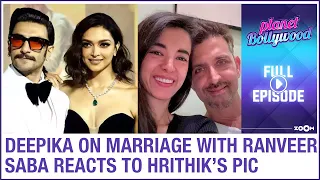 Deepika on marriage with Ranveer | Saba REACTS to Hrithik's pic | Planet Bollywood News