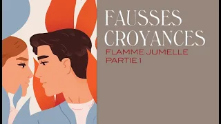 Partie 1: Fausses Croyances chez les Flammes Jumelles (et quelques vérités...) #flammejumelle #fj