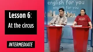 Intermediate Levels - Lesson 6: At the circus