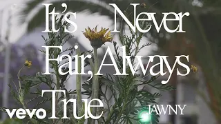 JAWNY - It’s Never Fair, Always True.. The Film