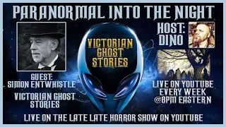 Paranormal Into The Night With Simon Entwistle Victorian Ghost Stories #2