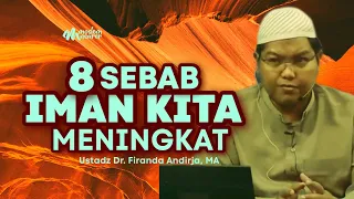 8 SEBAB IMAN KITA MENINGKAT - Ustadz Dr. Firanda Andirja, MA