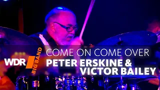 Peter Erskine & Victor Bailey feat. by WDR BIG BAND  - Come on Come over