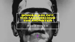 Boris Karloff: The Man Behind the Monster | Movie Review