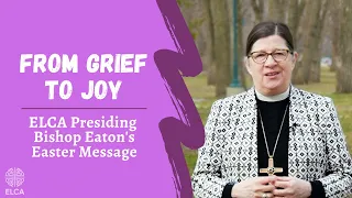 From grief to joy | Bishop Eaton's Easter message 2021