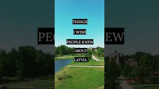Things I wish people knew about Latvia 🤔
