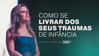 Entenda os seus Traumas de Infância (e como se livrar deles) | Camila Vieira