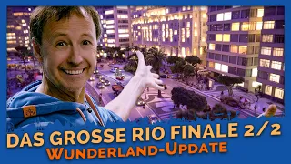 The Great RIO FINALE Part 2/2 | Wunderland-Update #17 | Miniatur Wunderland