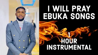 I WILL PRAY | EBUKA SONGS | 1 HOUR INSTRUMENTAL|  DEEP SOAKING WORSHIP STRINGS | PRAYER ATMOSPHERE