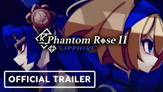 Phantom Rose 2 Sapphire - Official Launch Trailer
