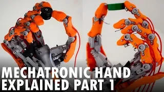 3D Printed Biomimetic Mechatronic Hand Explained Part 1